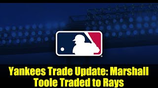 Yankees Trade Update: Marshall Toole Traded to Rays | 9/17/25 Transaction News