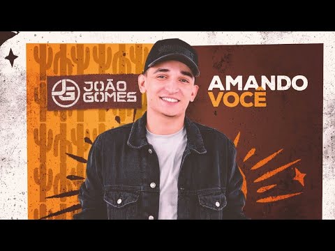João Gomes Cantor - AMANDO VOCÊ - João Gomes (Digo ou Não Digo)