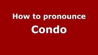 How to pronounce Condo