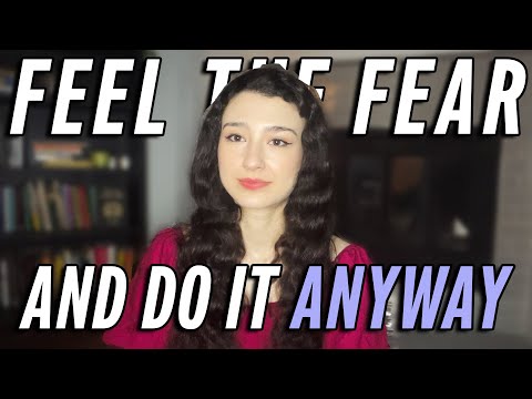 Feel the fear... and do it anyway