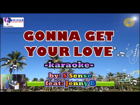 GONNA GET YOUR LOVE karaoke by S Sense feat: Jenny B