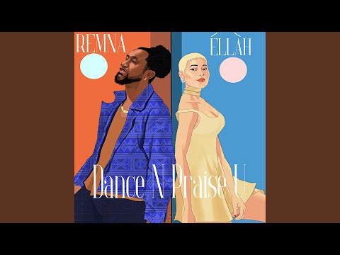 Dance N Praise U (feat. Éllàh)