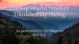 On Top of Old Smokey Ukulele Play Along