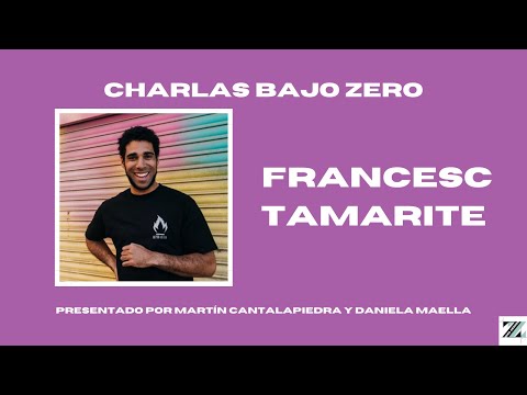 Francesc Tamarite 'Fuethefirst'. Charlas Bajo Zero, por Daniela Maella y Martín Cantalapiedra | ZG