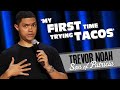 My First Time Trying Tacos TREVOR NOAH Watch Son Of Patricia On Netflix