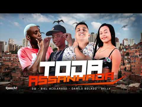 DANILO BOLADO, BIEL ACELERADO FEAT. MC BELLY E MC GW - TODA ASSANHADA - MÚSICA NOVA