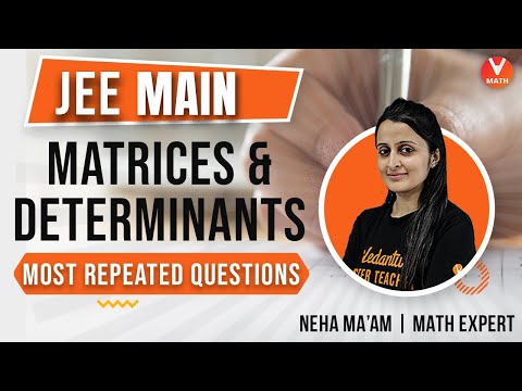 Matrices and Determinants IIT JEE | Most Repeated Questions | JEE 2021 | JEE Maths | Vedantu