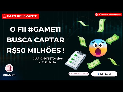 Thumbnail do vídeo: #GAME11: Aprova a 3ª Emissão de Cotas e busca captar R$50 MILHÕES. Veja todos os detalhes.