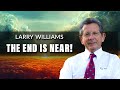 The End Is Near | Larry Williams Special Presentation (11.15.22)