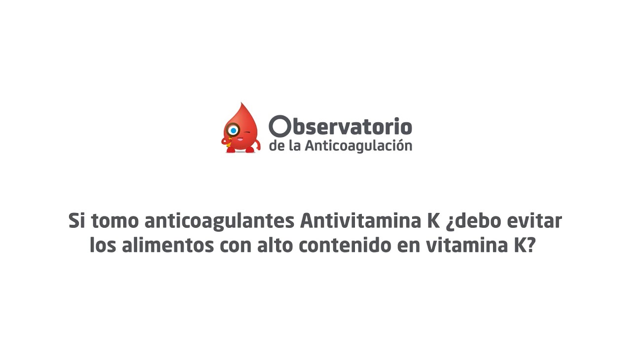Si tomo anticoagulantes antivitamina k, ¿qué dieta debo seguir?