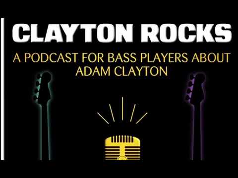 "CLAYTON ROCKS - A Podcast for Bass Players About Adam Clayton" is out now!!!