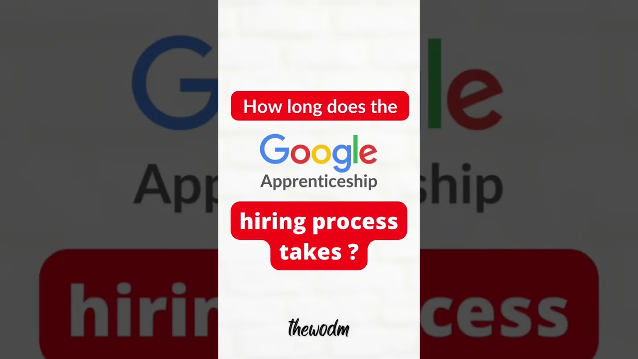 How long does the Google Apprenticeship hiring process takes || google apprenticeship || thewodm