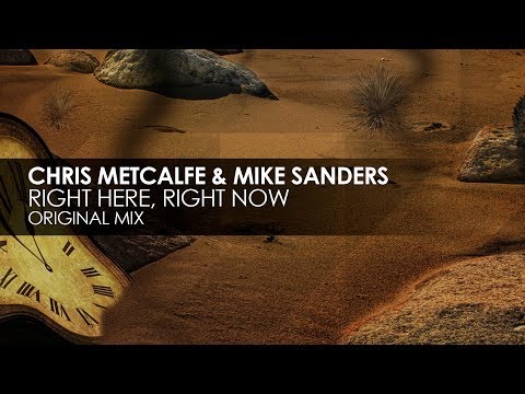 Chris Metcalfe & Mike Sanders - Right Here, Right Now
