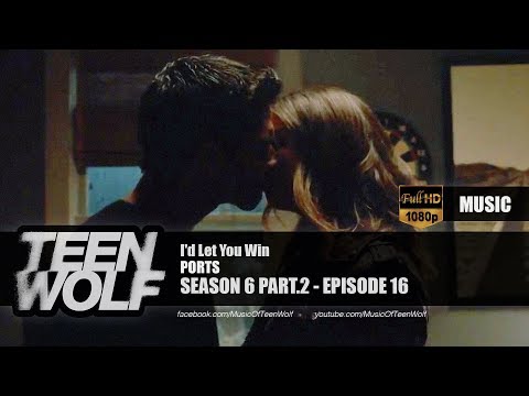 PORTS - I'd Let You Win | Teen Wolf 6x16 Music [HD]
