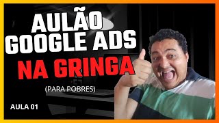 Melhores FERRAMENTAS para ANUNCIAR na Gringa com pouco DINHEIRO  - AULA 01 GOOGLE ADS NA GRINGA