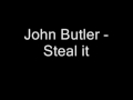 John Butler - Steal it