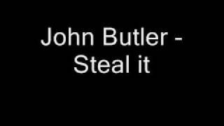 John Butler - Steal it