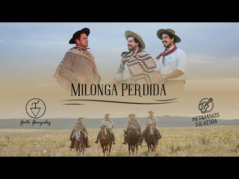 MILONGA PERDIDA   LOS HERMANOS SILVEIRA Y GUTO GONZALEZ