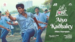 Aiyo Kadhaley - Video Song (Film Version) | With Love | Abishan Jeevinth |Anaswara Rajan|Sean Roldan