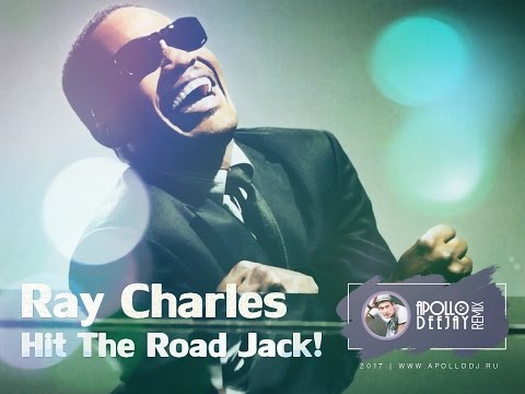 RAY CHARLES - HIT THE ROAD JACK (APOLLO DEEJAY 2017 REMIX)