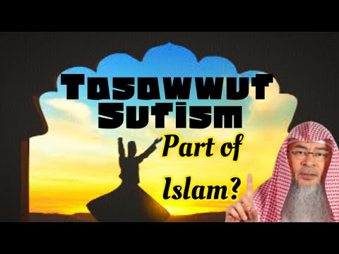 What is Tasawwuf (Sufism)? Is it part of Islam? - assim al hakeem