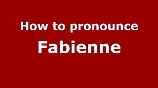 How to pronounce Fabienne