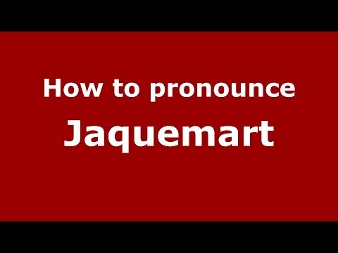 How to pronounce Jaquemart (French) - PronounceNames.com