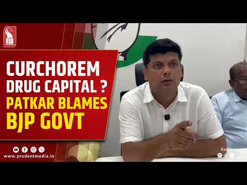 Curchorem Fast Becoming Goa's 'Drug Capital': Amit Patkar 