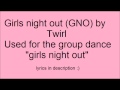 Girls night out (GNO) from dance moms song + lyrics!