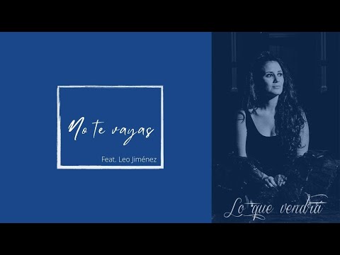 🔺NO TE VAYAS - Gema Hernández feat. Leo Jiménez | Lo Que Vendrá