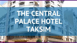 THE CENTRAL PALACE HOTEL TAKSIM 4* Стамбул – ЗЕ ЦЕНТРАЛ ПАЛАС ХОТЕЛ ТАКСИМ 4* Ст