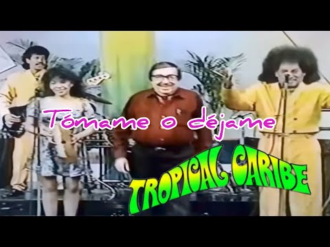 TROPICAL CARIBE - "TOMAME O DEJAME" EN MIRA QUE BONITO FEB 1993