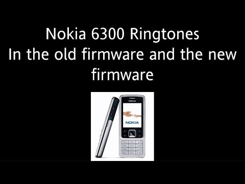 Nokia 6300 Old Firmware and New Firmware Ringtones