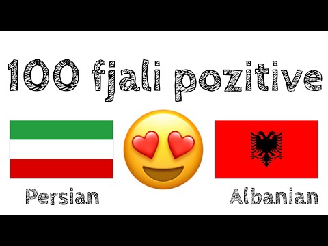 100 fjali pozitive +  komplomente - Persisht + Shqip - (folës amtar)