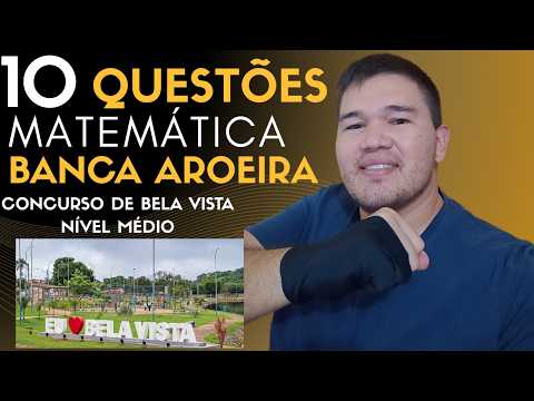 🔥 RESOLVI 10 QUESTÕES de Matemática da Banca AROEIRA – Prefeitura de Bela Vista de Goiás