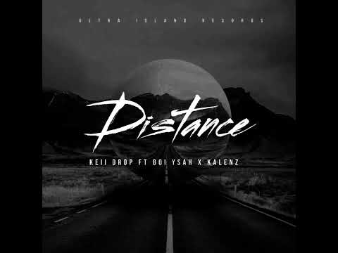 Keii Drop Ft Boi Ysah x Kalenz_Distance(Ultra island Records)