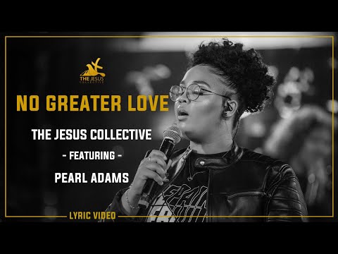 No Greater Love - The Jesus Collective ft. Pearl Adams