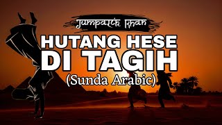 Download lagu JUMPALIK KHAN - HUTANG HESE DI TAGIH (sunda arabic)  mp3