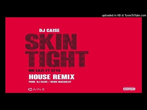 DJ_Caise_ft_Mr_Eazi_Efya_-_Skin_Tight_House_Remix_ ()201116 MUSIC)