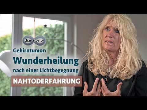 Brain tumor: Miraculous healing after a light encounter | Sabine Kalbus' near-death experience
