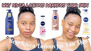REASONS WHY NIVEA BODY LOTION KEEPS MAKING YOU GO DARK | BEST NIVEA BODY LOTIONS FOR FAIR SKIN