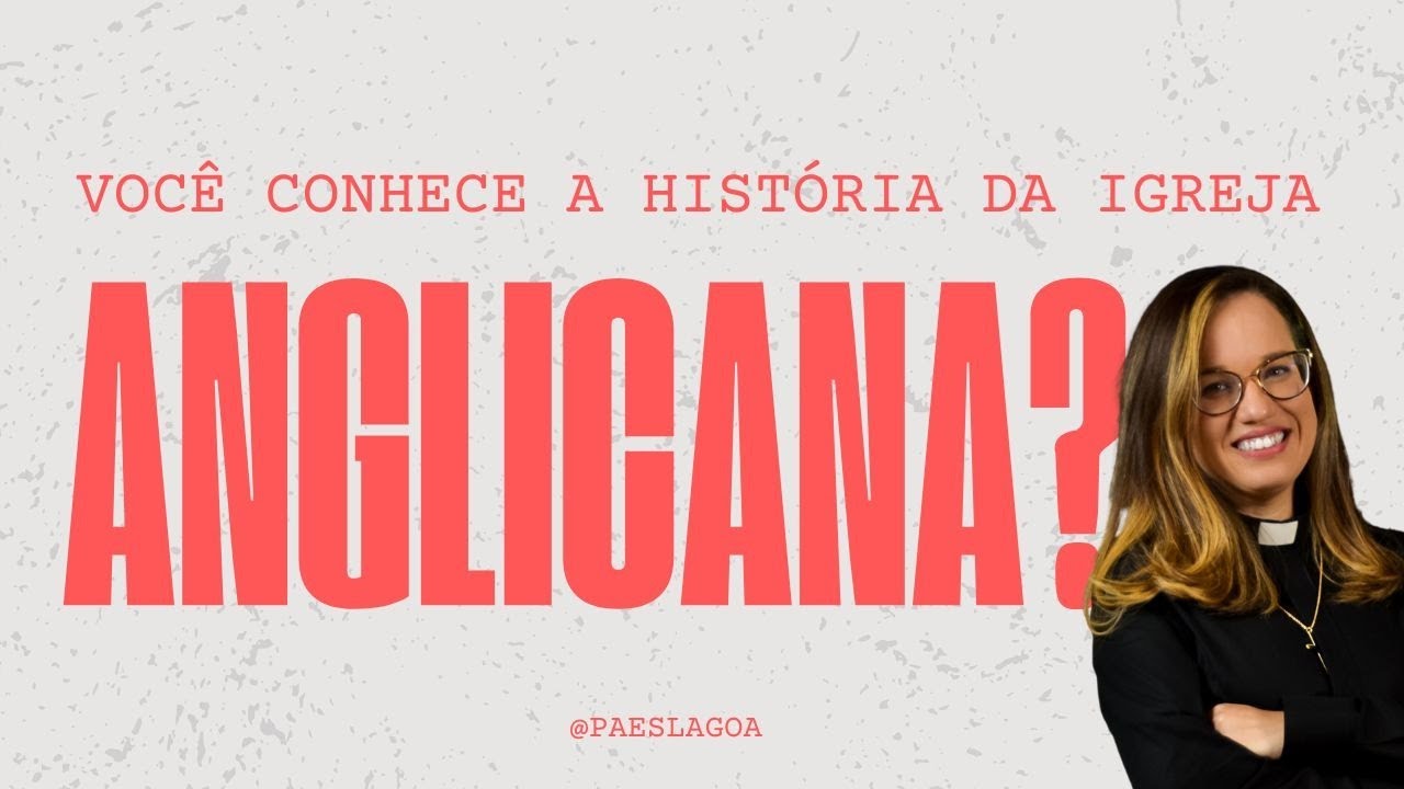 Você conhece a História da Igreja Anglicana?