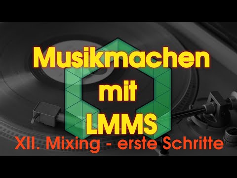 Musikmachen mit LMMS - XII. Mixing - erste Schritte