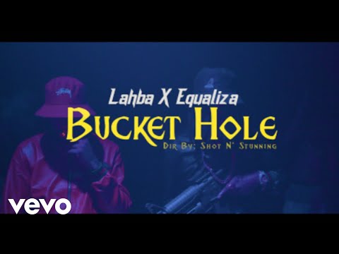 Lahba, Equaliza - Bucket Hole (Official Video)