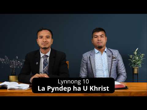 Lynnong X - La Pyndep ha U Khrist | Sabbath School Panel Discussion |