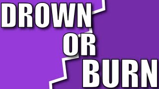 This or That - Drown or Burn to Death?!