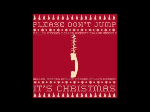 Please Don't Jump (It's Christmas) By Dallon Weekes