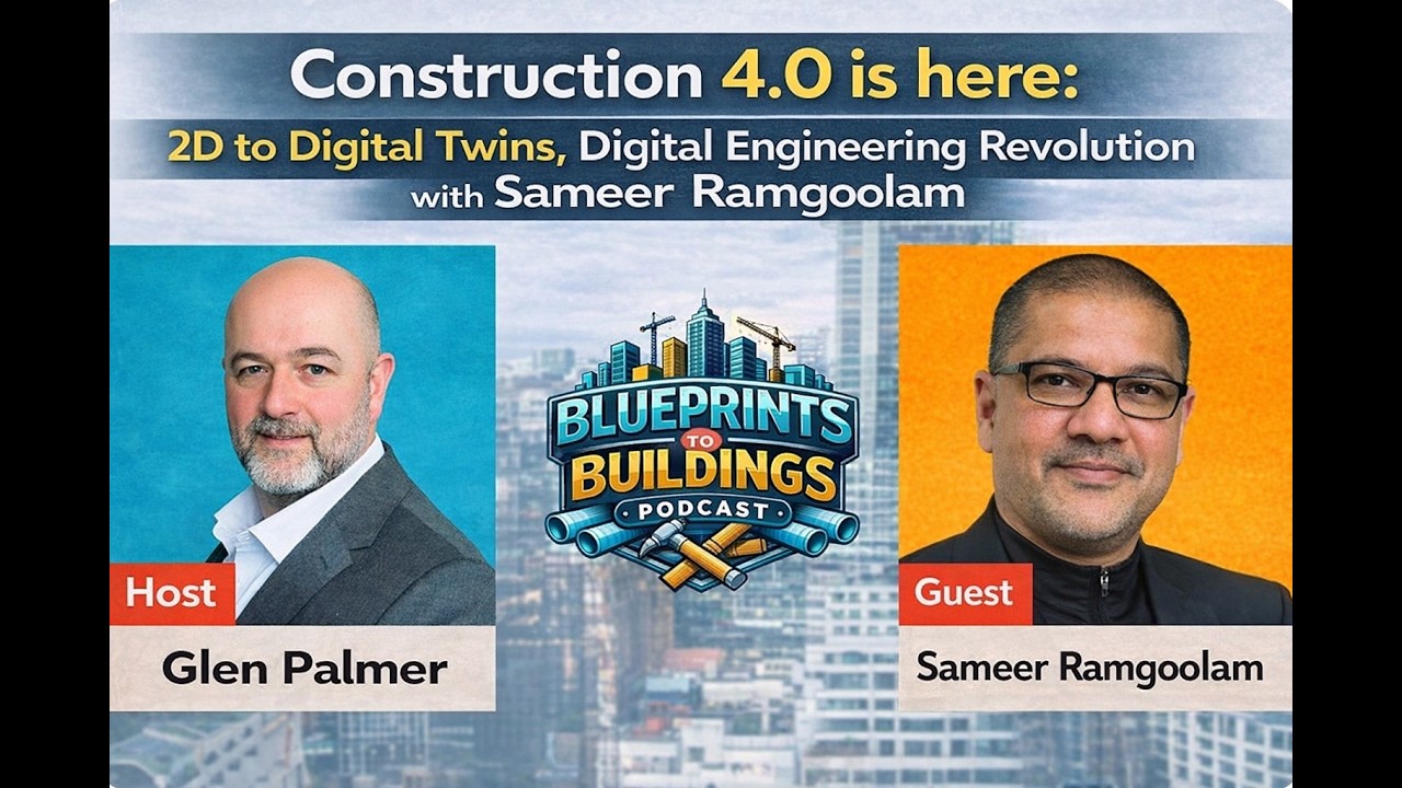 Construction 4.0 is here: 2D to digital twins, Digital Engineering Revolution with Sameer Ramgoolam.