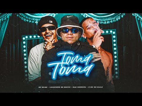 TOMA TOMA - MC REINO, LUANZINHO DO RECIFE E DAN FERREIRA - REMIX BREGA FUNK