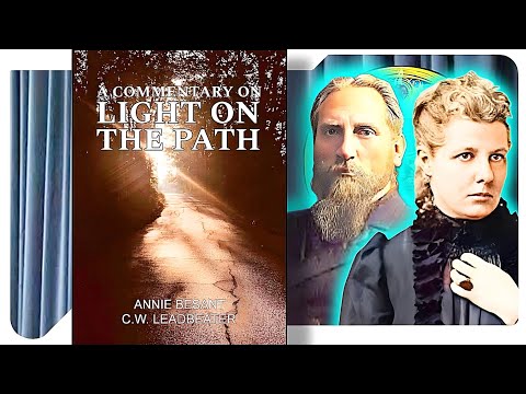 A Commentary On Light On The Path - Annie Besant & C. W. Leadbeater (1/2)